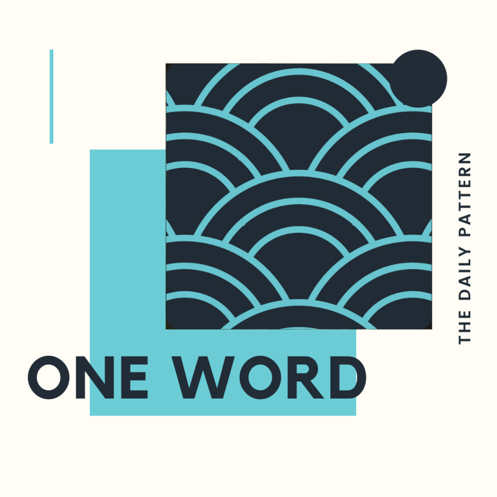 One Word Week 8- Thursday – The Daily Pattern